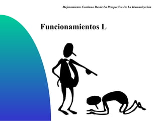 Funcionamientos L Mejoramiento Continuo Desde La Perspectiva De La Humanización 
