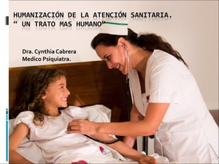 Dra. Cynthia Cabrera  Medico Psiquiatra. 