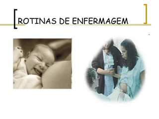 ROTINAS DE ENFERMAGEM 