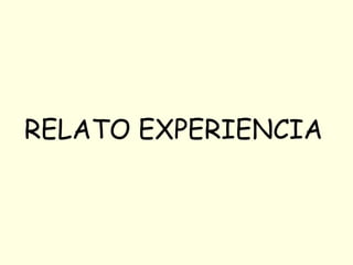 RELATO EXPERIENCIA
 