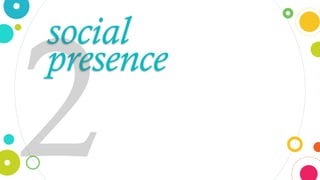 #tilttip14
social
presence
2
 