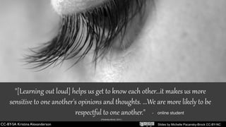 - online student
(Pacansky-Brock, 2014.)
Slides by Michelle Pacansky-Brock CC-BY-NC
 