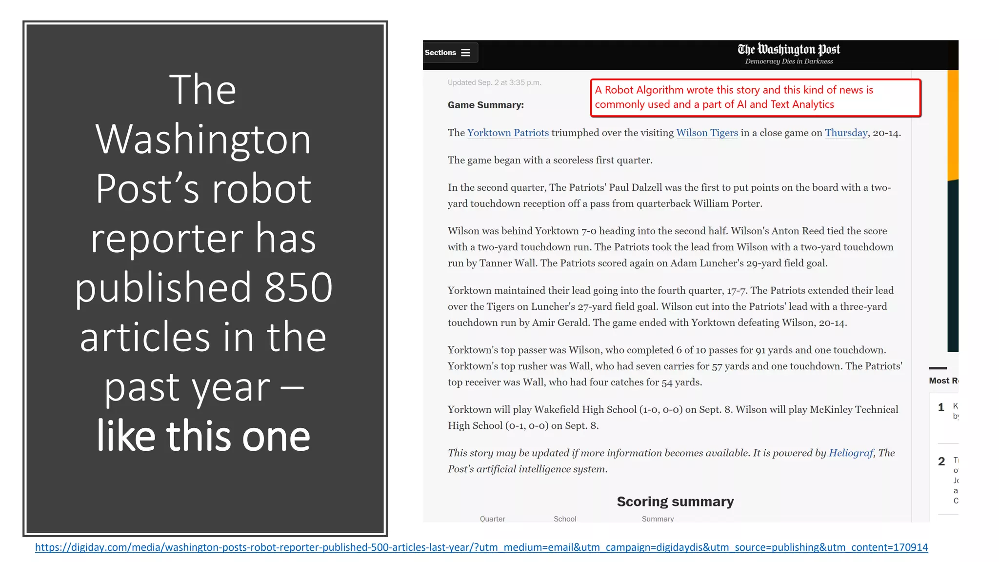 The
Washington
Post’s robot
reporter has
published 850
articles in the
past year –
like this one
https://digiday.com/media/washington-posts-robot-reporter-published-500-articles-last-year/?utm_medium=email&utm_campaign=digidaydis&utm_source=publishing&utm_content=170914
 
