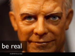 CC-BY-NC Thomas Hawk
be real
 
