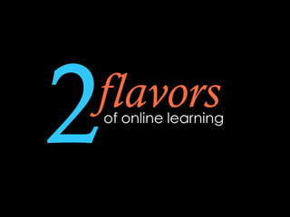 2flavorsof online learning
 