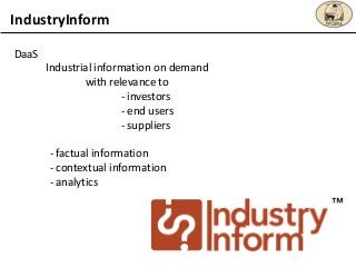 IndustryInform
DaaS
Industrial information on demand
with relevance to
- investors
- end users
- suppliers
- factual infor...