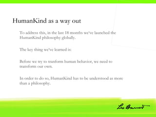 HumanKind as a way out ,[object Object],[object Object],[object Object],[object Object]