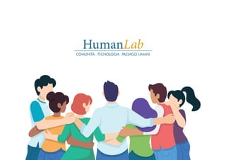 HumanLab
comunità . tecnologia . paesaggi umani
 