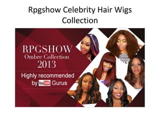 Rpgshow Celebrity Hair Wigs
Collection
 