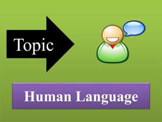 Topic
Human Language
 