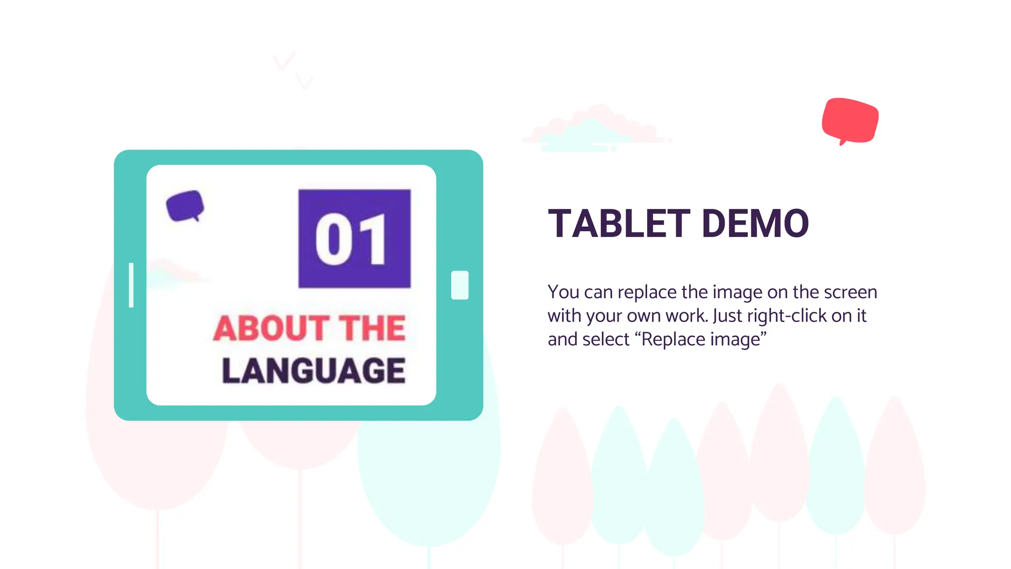TABLET DEMO
You can replace the image on the screen
with your own work. Just right-click on it
and select “Replace image”
 