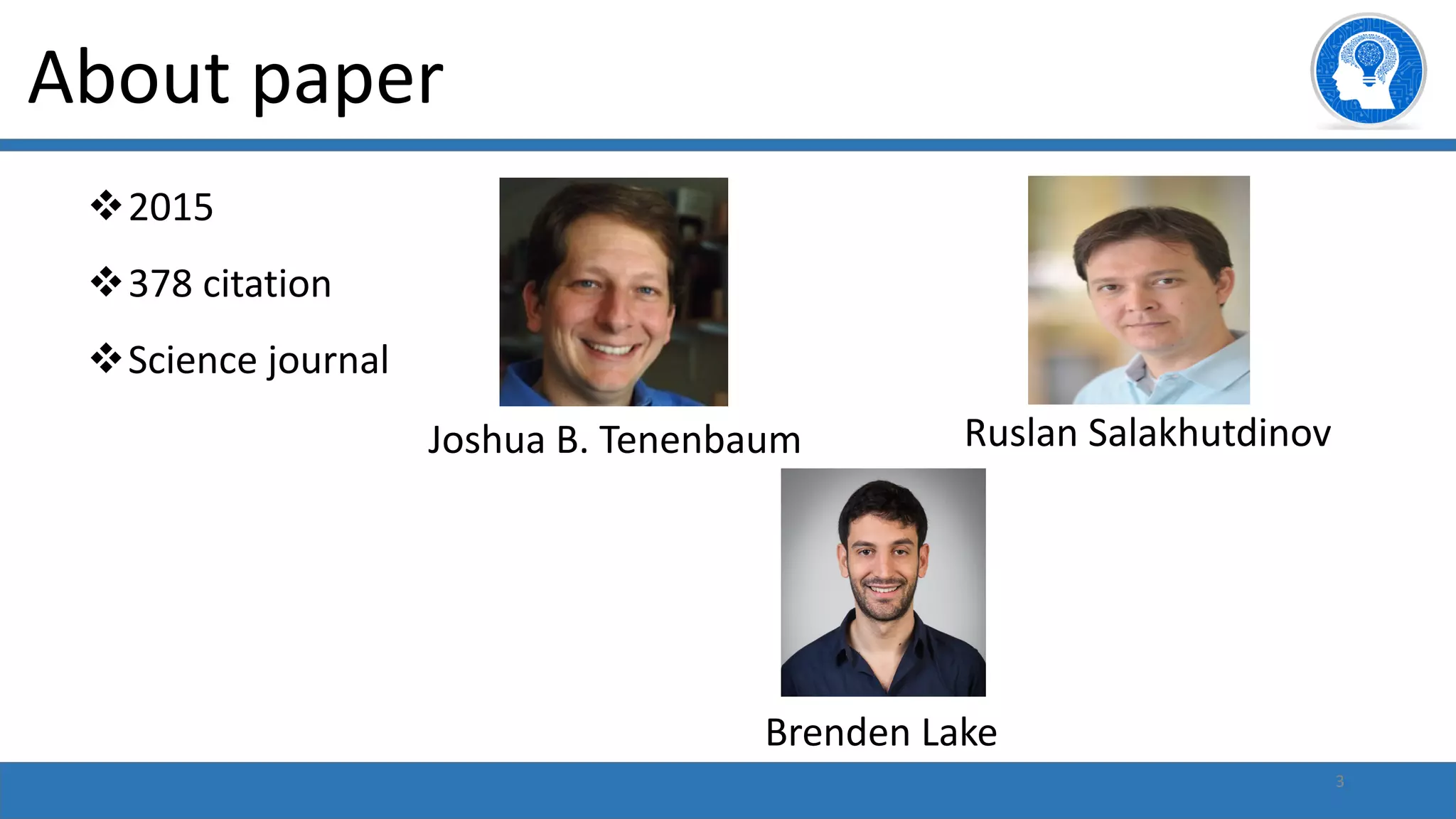 3
v2015
v378 citation
vScience journal
About paper
Joshua B. Tenenbaum
Brenden Lake
Ruslan Salakhutdinov
 