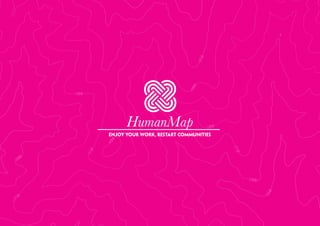 HumanMap
enjoy your work, restart communities
 
