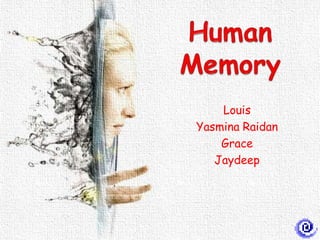 Louis
Yasmina Raidan
    Grace
   Jaydeep
 