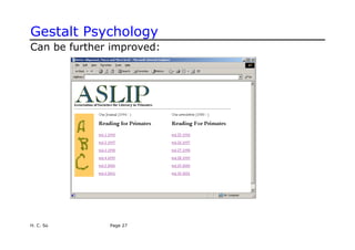 Gestalt Psychology
Can be further improved:
H. C. So Page 27
 