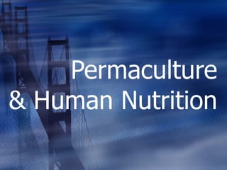 Permaculture & Human Nutrition 