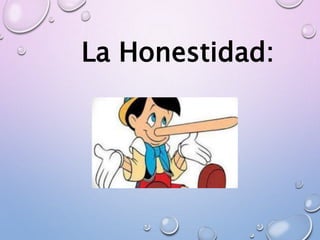 La Honestidad:
 