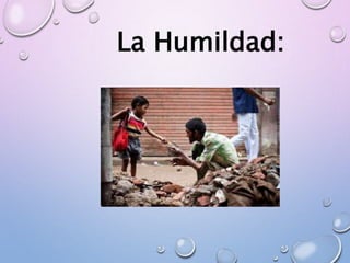 La Humildad:
 