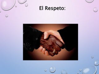 El Respeto:
 
