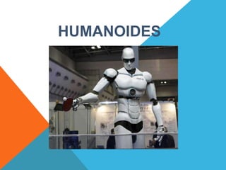 HUMANOIDES
HUMANOIDES
 