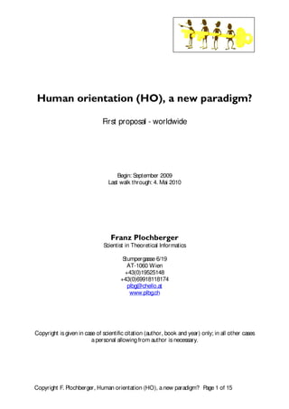 Copyright F. Plochberger, Human orientation (HO), a new paradigm? Page 1 of 15
+XPDQ RULHQWDWLRQ +2 