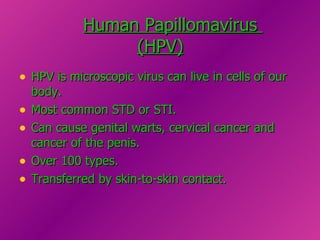Human Papillomavirus    (HPV) ,[object Object],[object Object],[object Object],[object Object],[object Object]