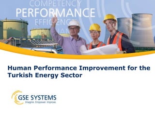Human Performance Improvement for the
Turkish Energy Sector
 