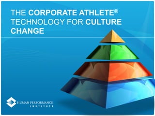 THE CORPORATE ATHLETE®
TECHNOLOGY FOR CULTURE
CHANGE
 