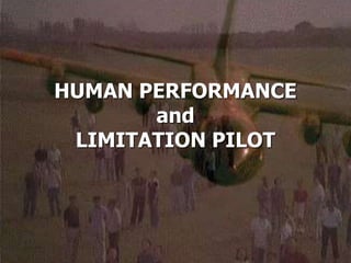 HUMAN PERFORMANCE
and
LIMITATION PILOT
 