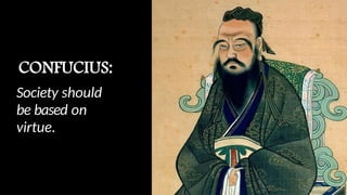 Society should
be based on
virtue.
 