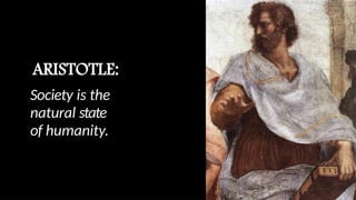 Society is the
natural state
of humanity.
 