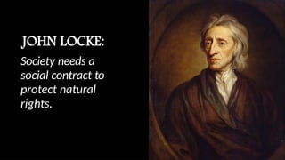 Society needs a
social contract to
protect natural
rights.
 