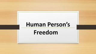 Human Person’s
Freedom
 