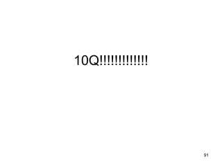 10Q!!!!!!!!!!!!!
91
 