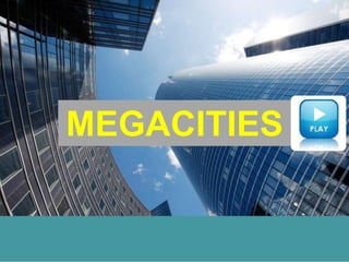 MEGACITIES
 