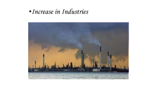 •Increase in Industries
 Industries
 