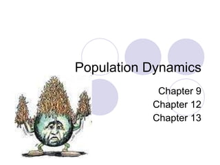 Population Dynamics Chapter 9 Chapter 12 Chapter 13 