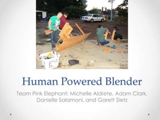 (team picture)




                                Photo Credit: Christopher Alston




  Human Powered Blender
Team Pink Elephant: Michelle Aldrete, Adam Clark,
       Danielle Salamoni, and Garett Sietz
 