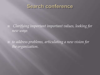    Clarifying important important values, looking for
    new ways

   to address problems, articulating a new vision for
    the organization.
 