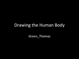 Drawing the Human Body
Green_Thomas
 