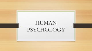 HUMAN
PSYCHOLOGY
 