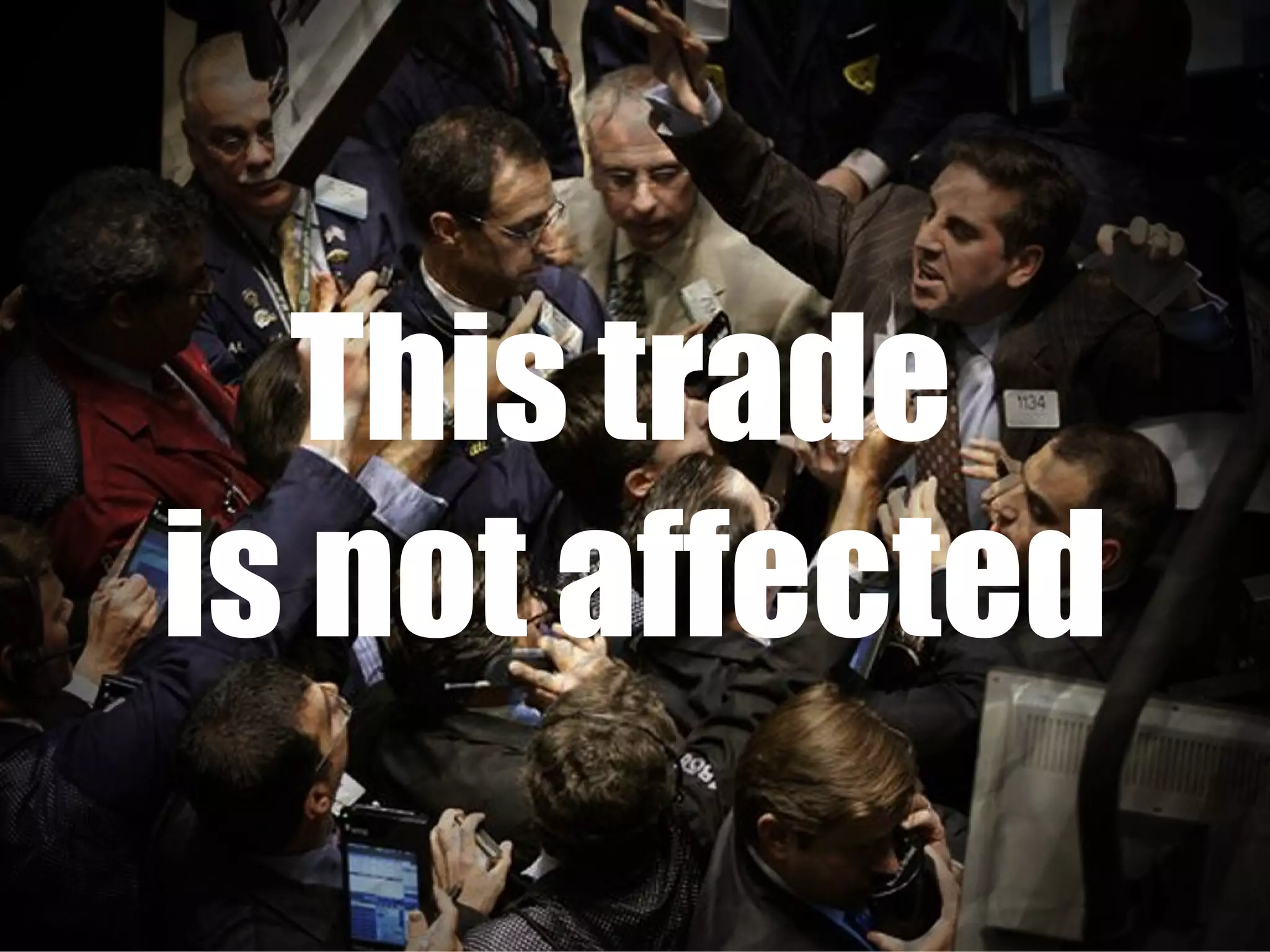 This trade  is not affected 