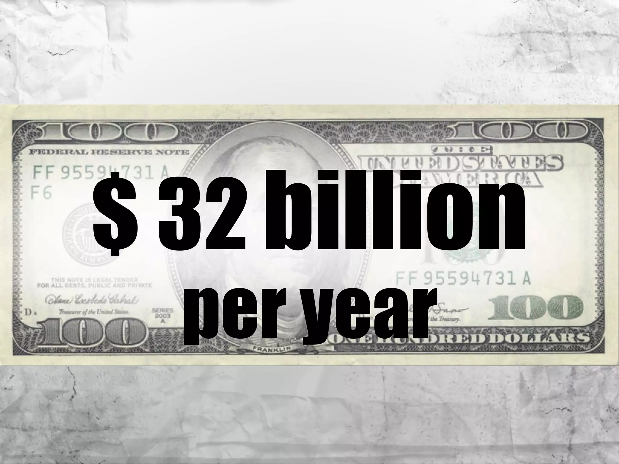 $ 32   billion per year 