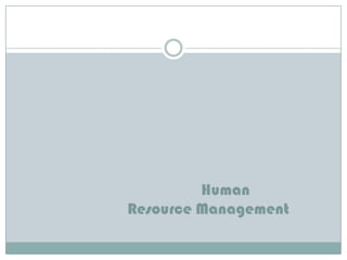 Human
Resource Management

 