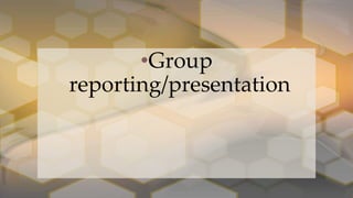 •Group
reporting/presentation
 