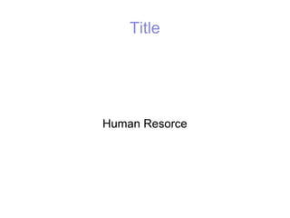 Title Human Resorce 
