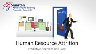 Human Resource Attrition
Predictive Analytics Use Case
 