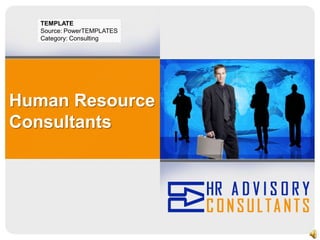 TEMPLATE Source: PowerTEMPLATES Category: Consulting Human Resource Consultants 