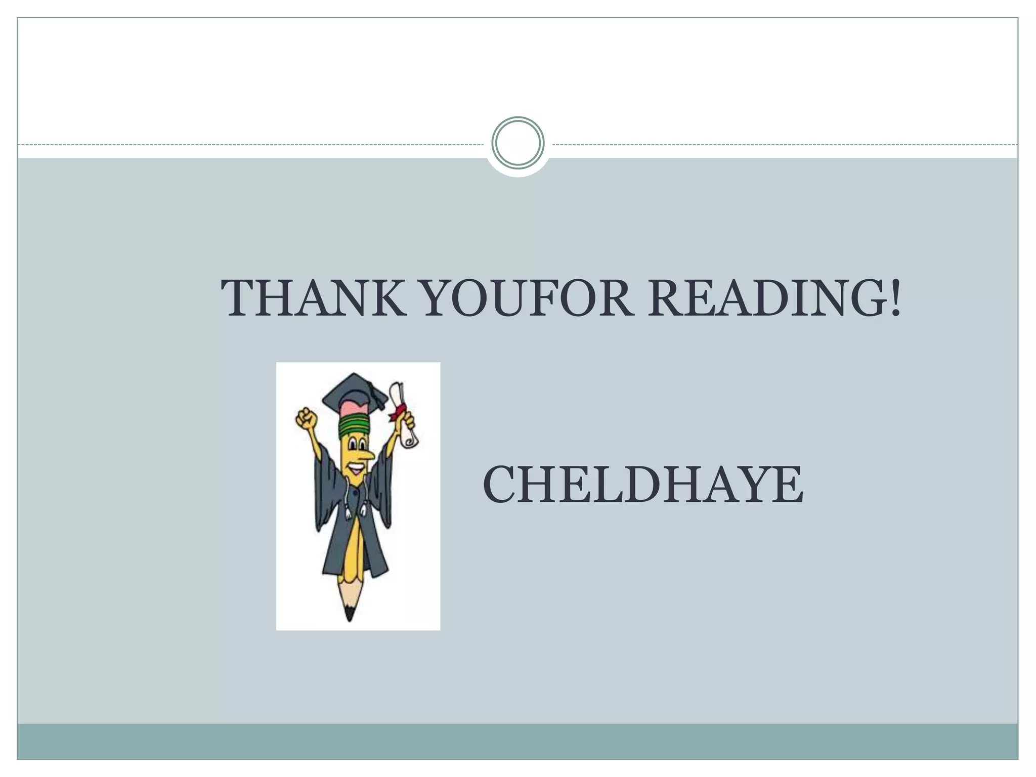 THANK YOUFOR READING!
CHELDHAYE
 