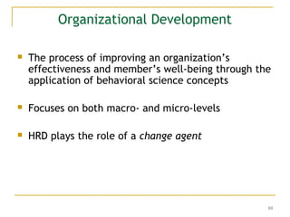 Organizational Development


The process of improving an organization’s
effectiveness and member’s well-being through the...